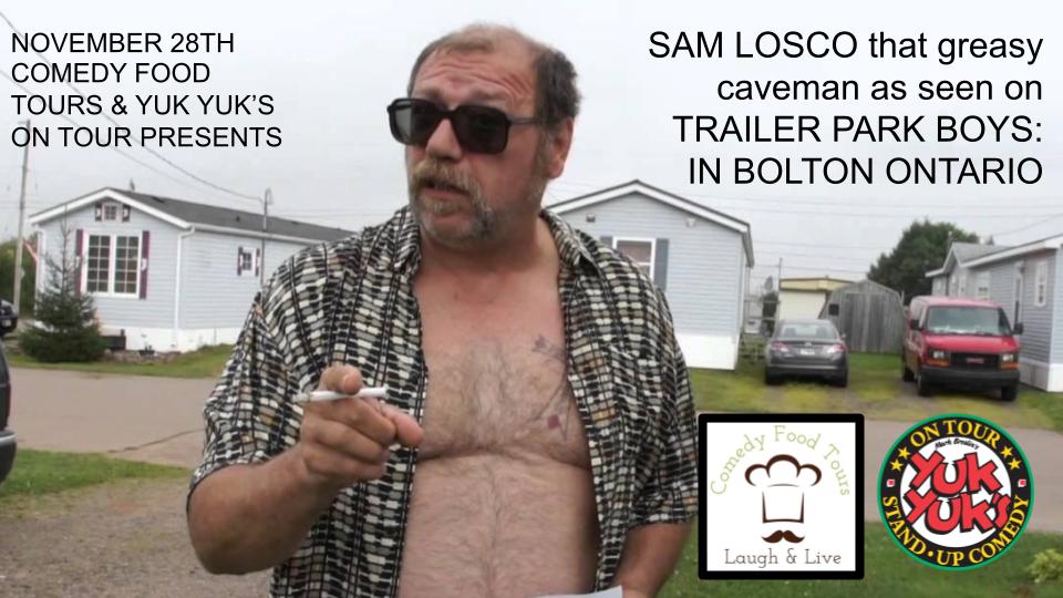 https://fannatickets.com/event/nov-28-sam-losco-that-greasy-caveman-as-seen-on-trailer-park-boys-presented-by-comedy-food-tours-and-yuk-yuk-s-on-tour-372/register