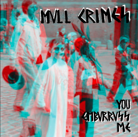 MVLL CRIMES  - YOU EMBVRRVSS ME (12" VINYL)